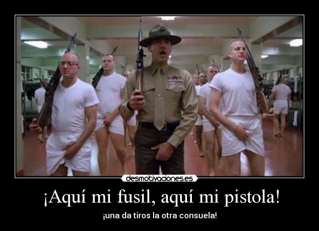 ¡Aquí mi fusil, aquí mi pistola! - 