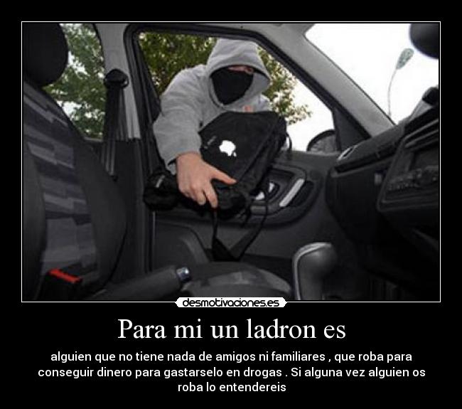 Para mi un ladron es -