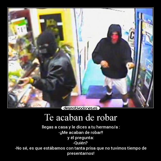 Te acaban de robar -