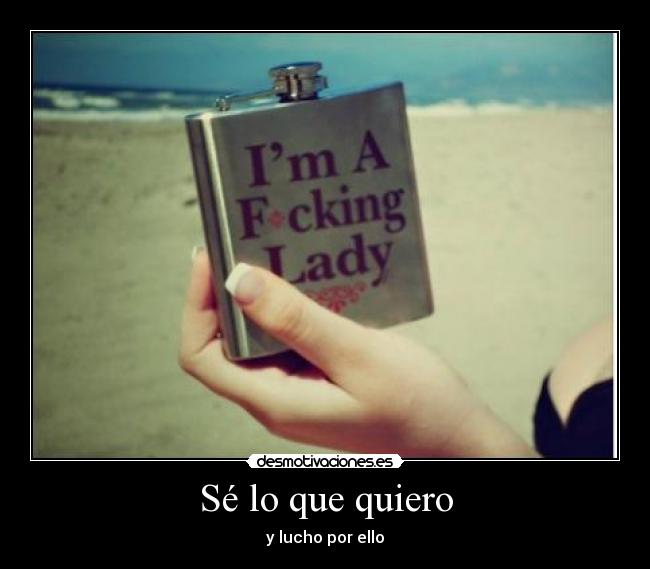 Sé lo que quiero - y lucho por ello