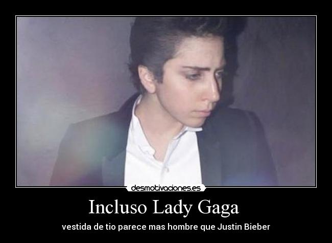 Incluso Lady Gaga  - 
