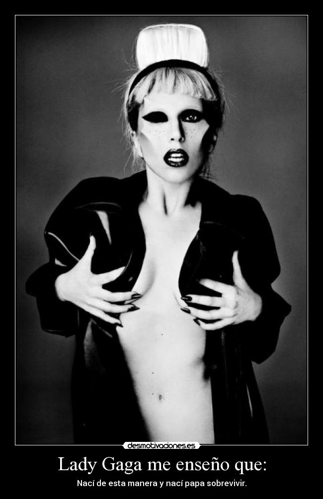 Lady Gaga me enseño que: - 