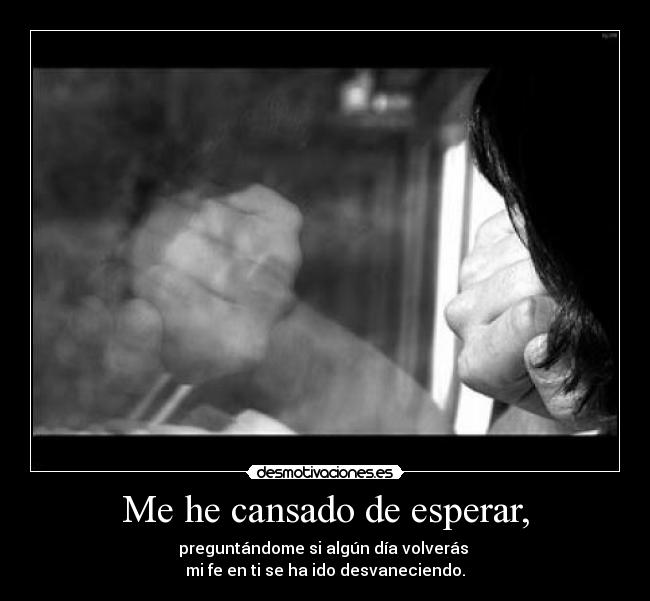 Me he cansado de esperar, - 