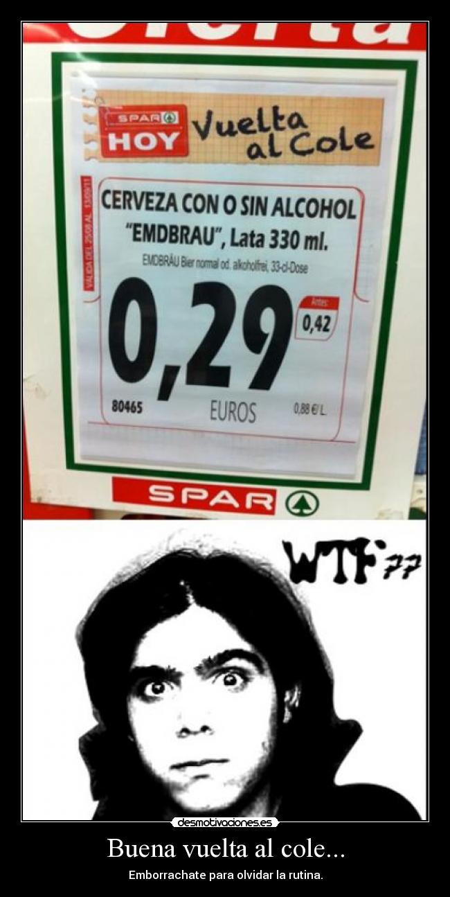 Buena vuelta al cole... - Emborrachate para olvidar la rutina.