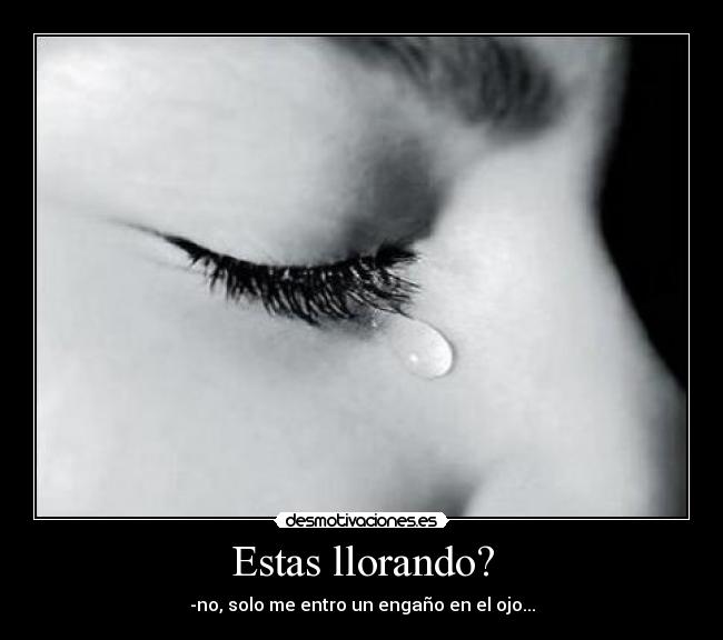Estas llorando? - 