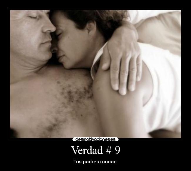 Verdad # 9 - Tus padres roncan.