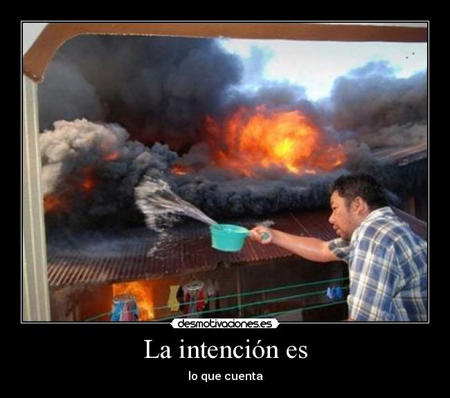 La intención es - lo que cuenta