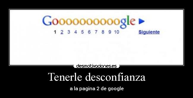 Tenerle desconfianza - a la pagina 2 de google