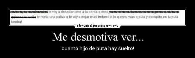 Me desmotiva ver... -