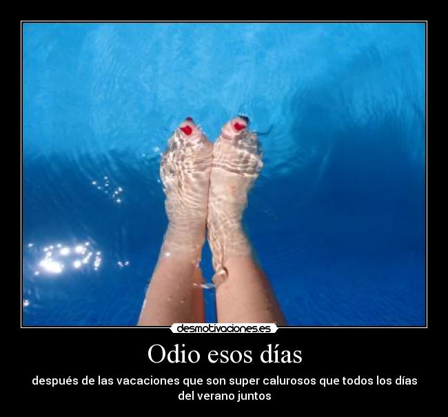 Odio esos días -