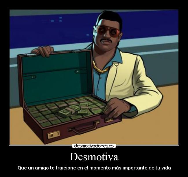 Desmotiva - Que un amigo te traicione en el momento más importante de tu vida