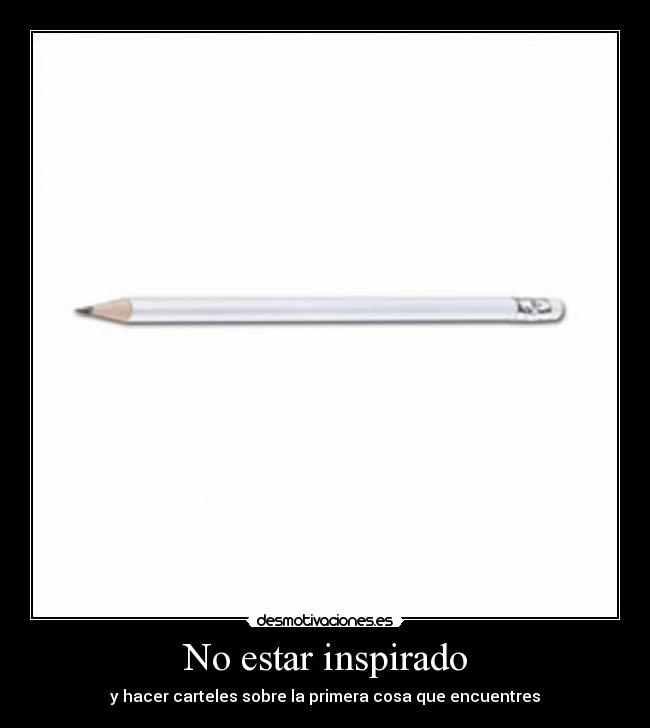 No estar inspirado -