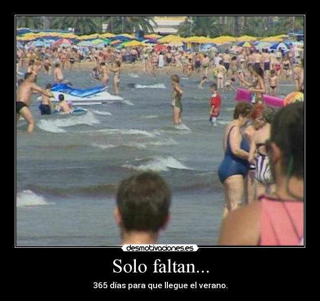 Solo faltan... - 365 días para que llegue el verano.