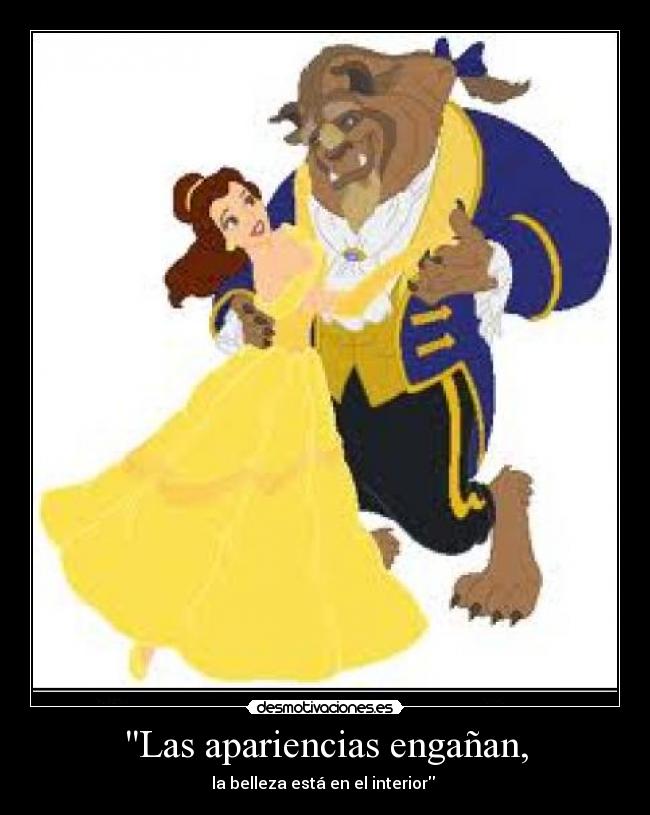 Las apariencias engañan, - la belleza está en el interior