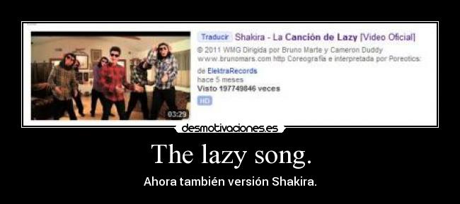 The lazy song. - Ahora también versión Shakira.