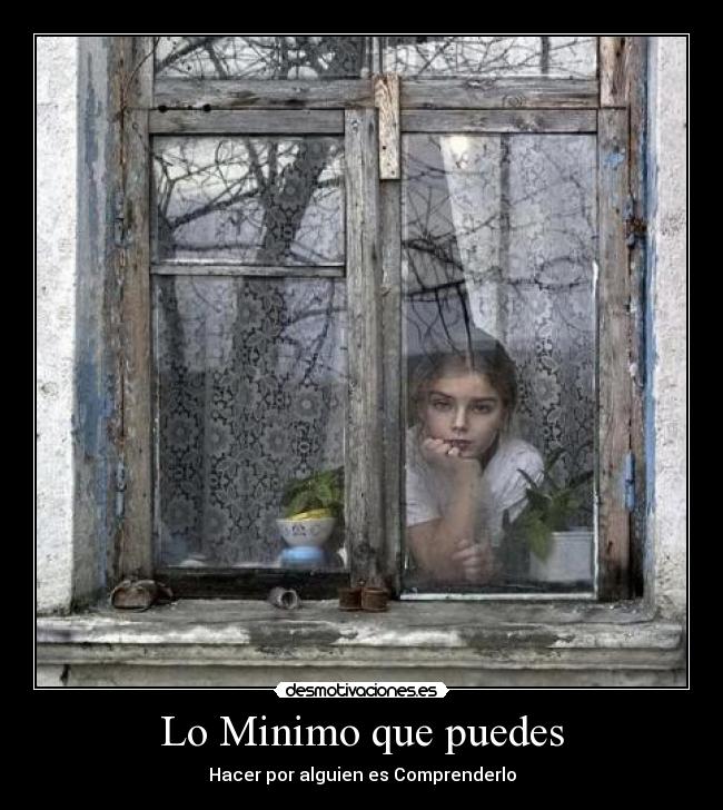 Lo Minimo que puedes - Hacer por alguien es Comprenderlo