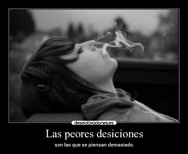 Las peores desiciones - 