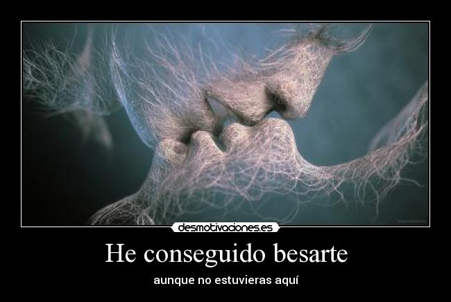 He conseguido besarte - 
