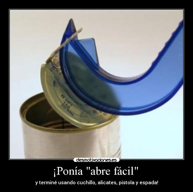 ¡Ponía abre fácil - y terminé usando cuchillo, alicates, pistola y espada!