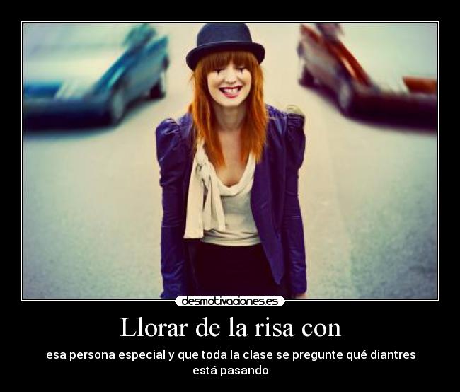 Llorar de la risa con -