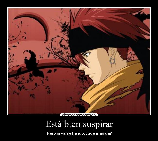 Está bien suspirar - Pero si ya se ha ido, ¿qué mas da?