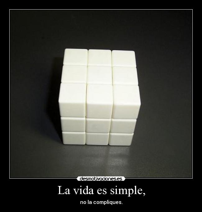La vida es simple, - 