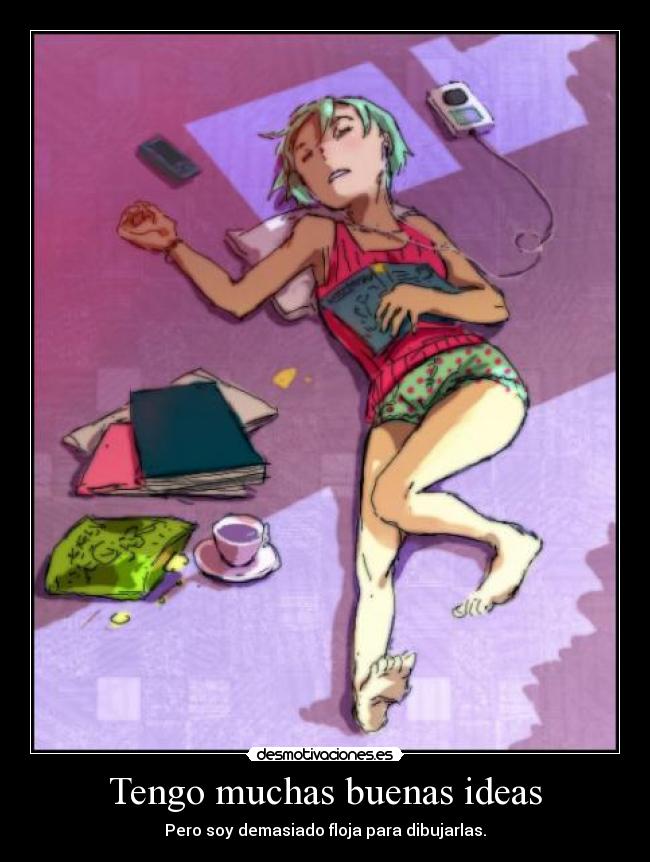 Tengo muchas buenas ideas -