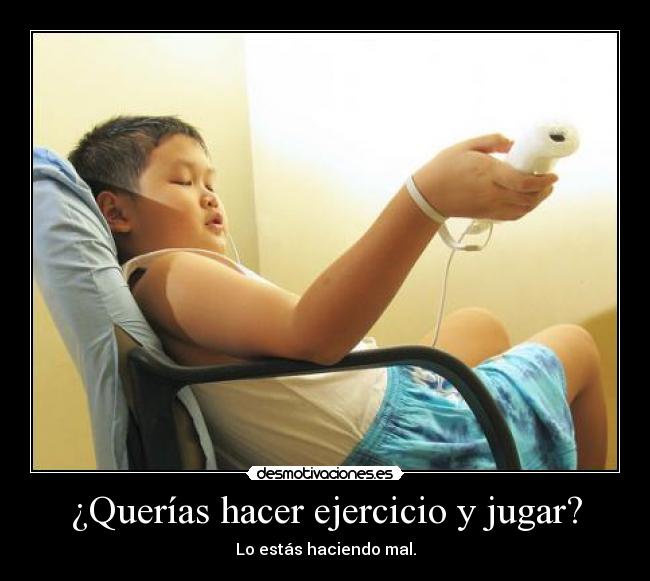 ¿Querías hacer ejercicio y jugar? - Lo estás haciendo mal.