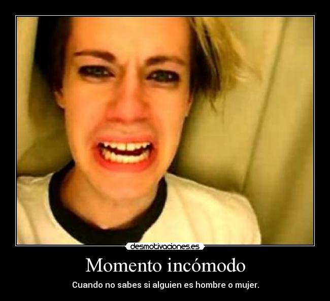 Momento incómodo - Cuando no sabes si alguien es hombre o mujer.