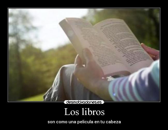 Los libros - son como una pelicula en tu cabeza
