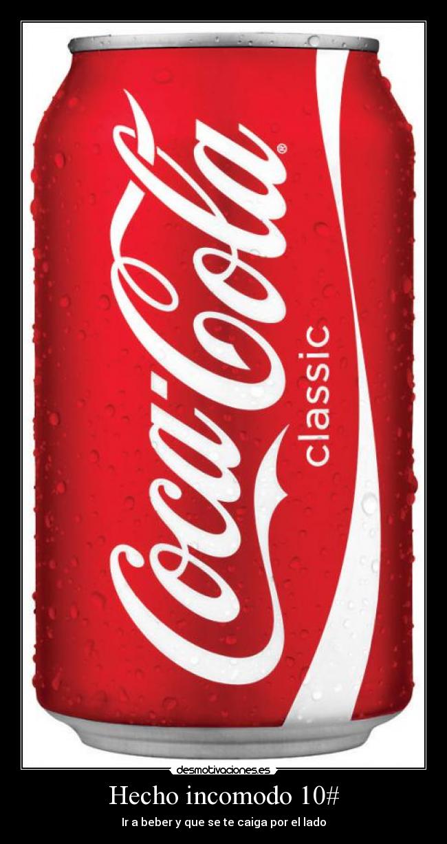 Hecho incomodo 10# - Ir a beber y que se te caiga por el lado