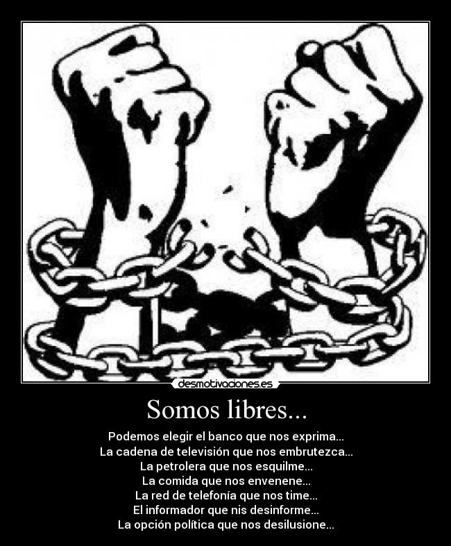 Imagenes Somos Libres | im 225 genes y carteles de oligarquia desmotivaciones Imagenes Somos Libres | im 225 genes y carteles de oligarquia desmotivaciones