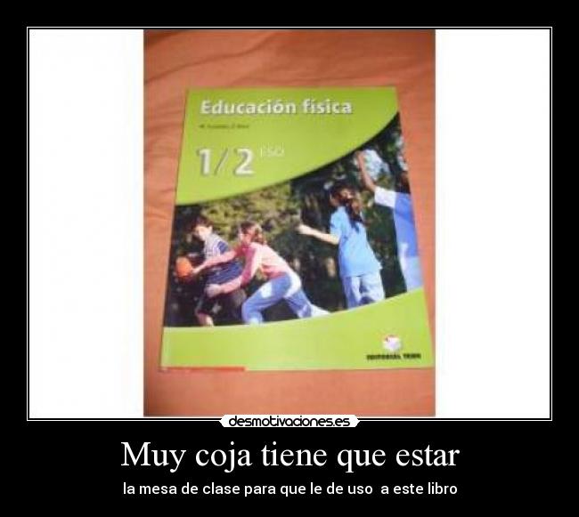 Muy coja tiene que estar - 