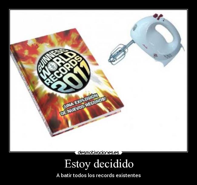 Estoy decidido - A batir todos los records existentes