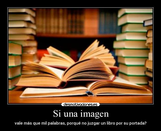 Si una imagen - vale más que mil palabras, porqué no juzgar un libro por su portada?