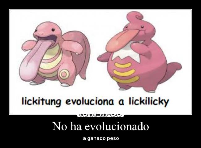 No ha evolucionado -