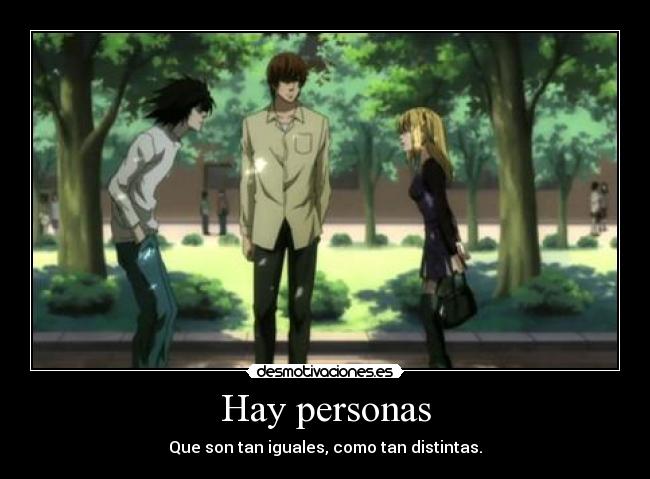 Hay personas - Que son tan iguales, como tan distintas.