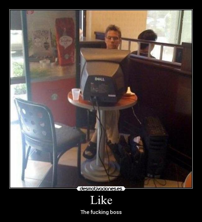 Like - The fucking boss