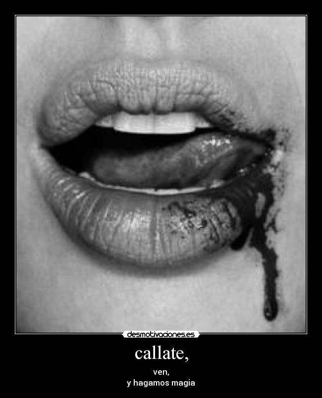 callate, - 