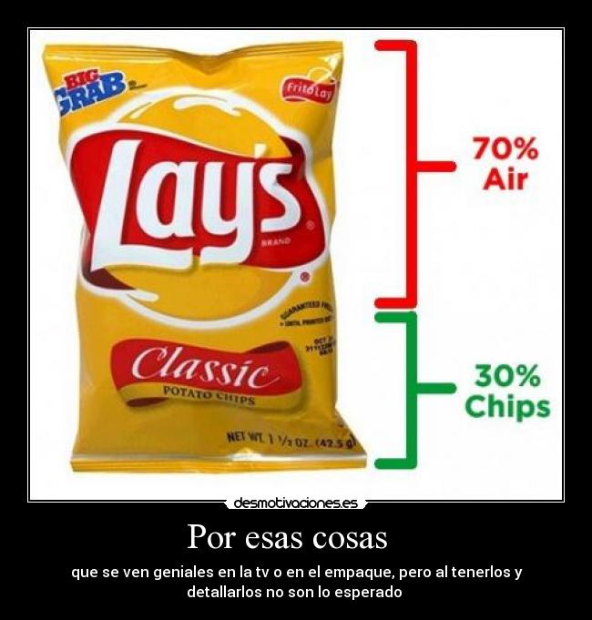 Por esas cosas - que se ven geniales en la tv o en el empaque, pero al tenerlos y
detallarlos no son lo esperado