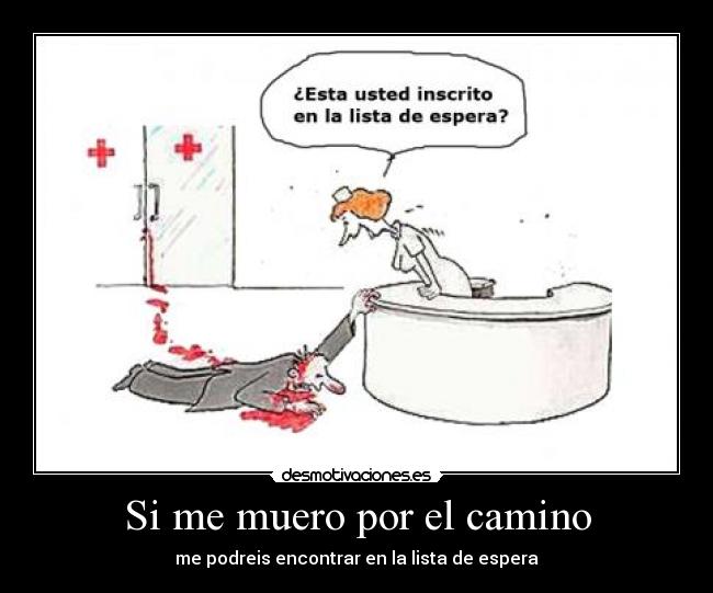 Si me muero por el camino - me podreis encontrar en la lista de espera