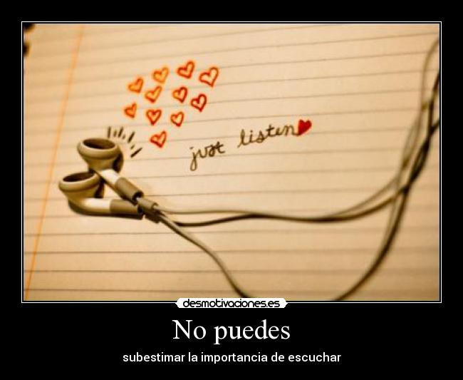 No puedes - subestimar la importancia de escuchar