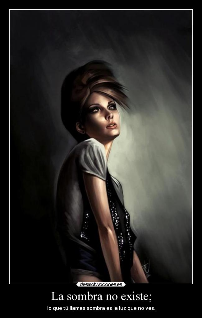 La sombra no existe; -