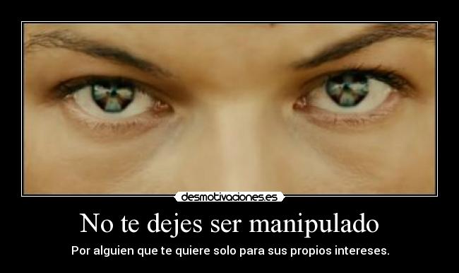 No te dejes ser manipulado - 