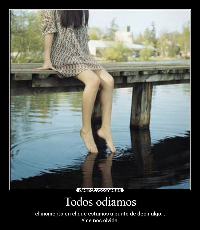 Todos odiamos - el momento en el que estamos a punto de decir algo...
Y se nos olvida.