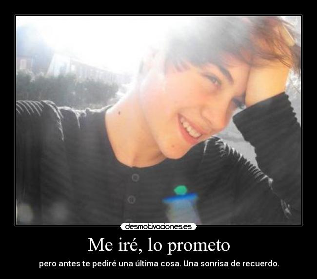 Me iré, lo prometo -