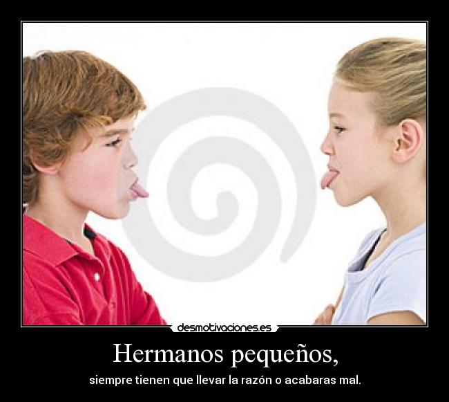 Hermanos pequeños, -