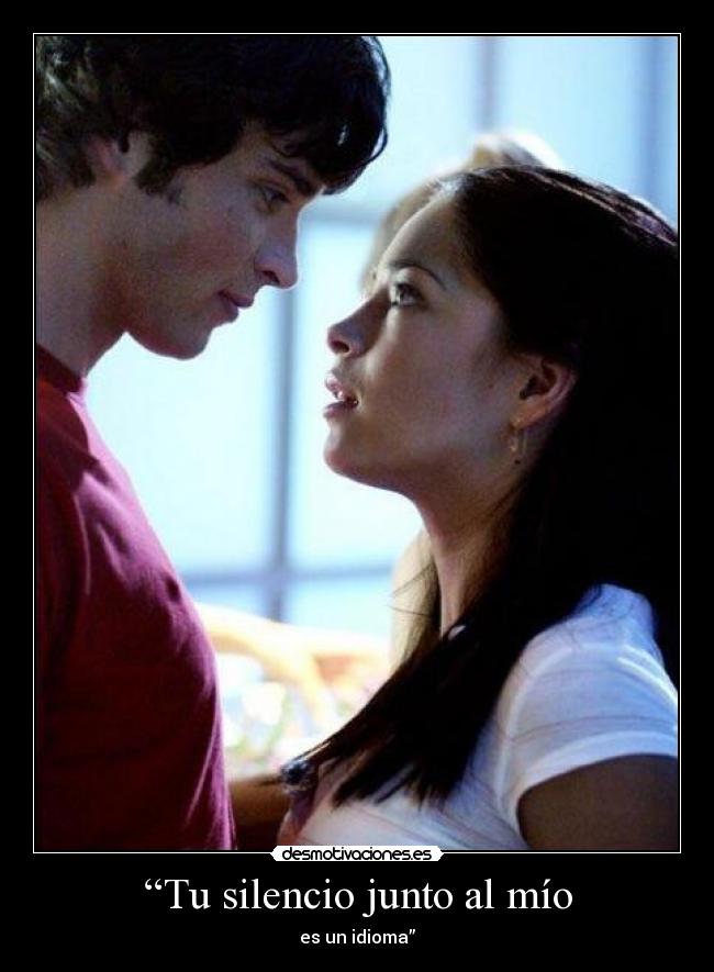 “Tu silencio junto al mío - es un idioma”