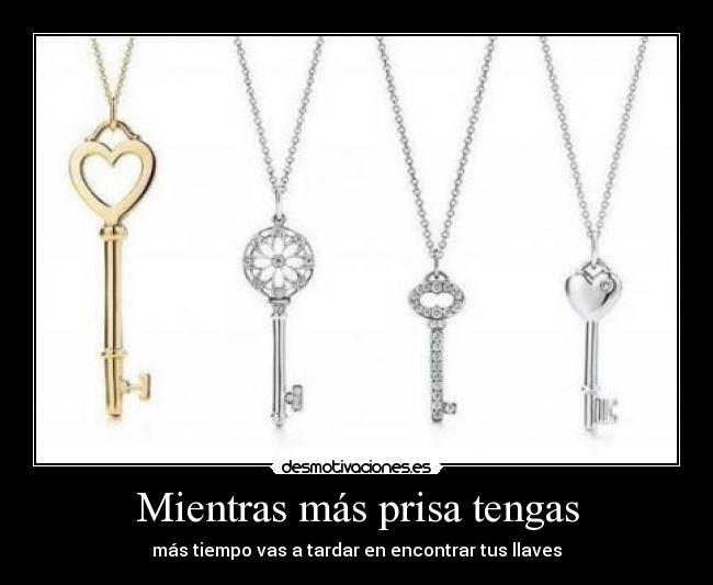 Mientras más prisa tengas - más tiempo vas a tardar en encontrar tus llaves