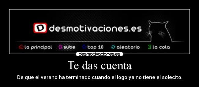 Te das cuenta - De que el verano ha terminado cuando el logo ya no tiene el solecito.